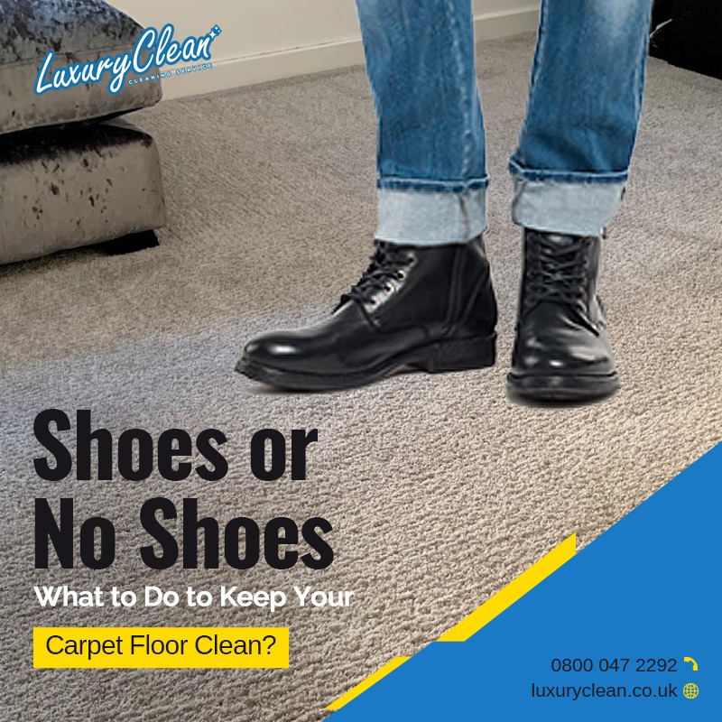 Shoes or No Shoes – What to Do to Keep Your Carpet Floor Clean?