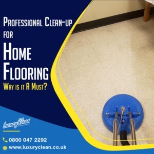 Why is it Necessary to Get Your Home Floors Professionally Cleaned?