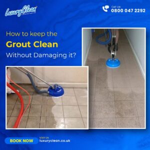 How to keep the Grout Clean without Damaging it?