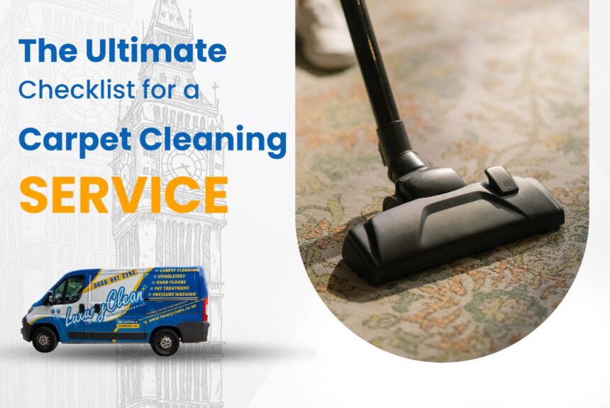 The Ultimate Checklist for Choosing a Carpet Cleaning Service