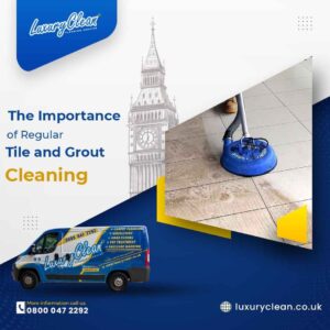The Importance of Regular Tile and Grout Cleaning