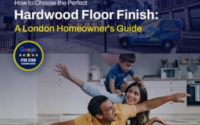 How to Choose the Perfect Hardwood Floor Finish: A London Homeowner’s Guide