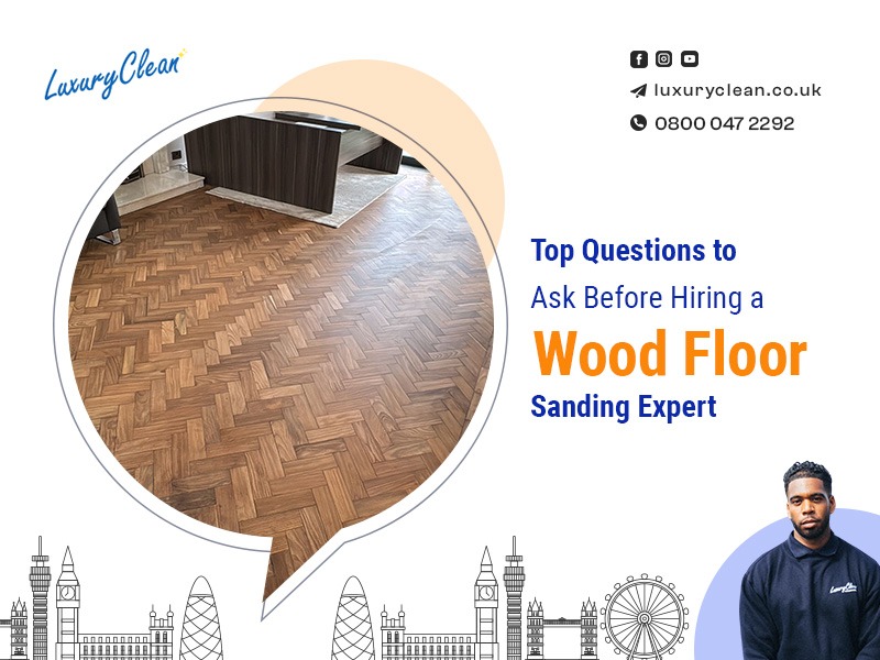 Top Questions to Ask Before Hiring a Wood Floor Sanding Expert